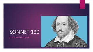 SONNET 130
BY WILLIAM SHAKESPEARE
 