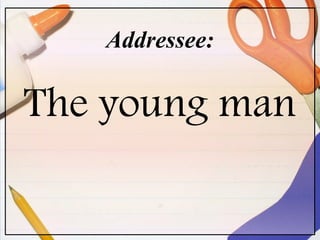 Addressee:
The young man
 