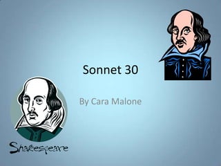 Sonnet 30 By Cara Malone 