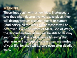 NOT MARBLE NOR THE GILDED MONUMENTS (SONNET 55)