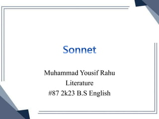 Muhammad Yousif Rahu
Literature
#87 2k23 B.S English
 