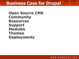 Open Source CMS Community Resources Support Modules Themes Deployments Business Case for Drupal 
