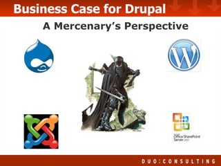 Business Case for Drupal A Mercenary’s Perspective 