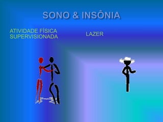 ATIVIDADE FÍSICA
SUPERVISIONADA LAZER
 