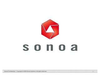 Sonoa Confidential  |  Copyright © 2009 Sonoa Systems. All rights reserved. 