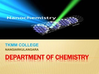 DEPARTMENT OF CHEMISTRY
TKMM COLLEGE
NANGIARKULANGARA
 