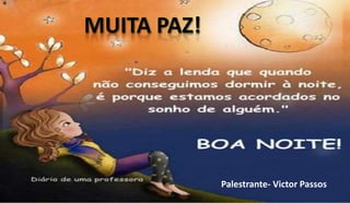 Palestrante- Victor Passos
 