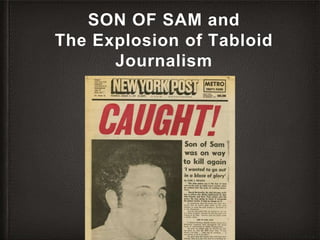 SON OF SAM and
The Explosion of Tabloid
Journalism
 