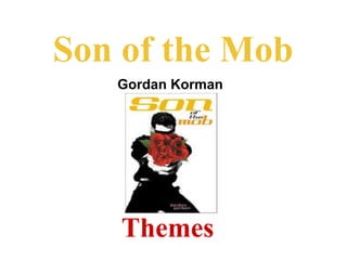 Son of the Mob
   Gordan Korman




   Themes
 