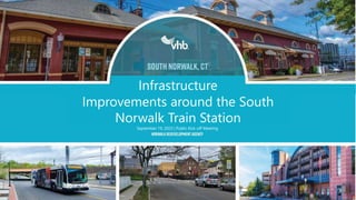 Improvements around the South
Norwalk Train Station
Infrastructure
September 19, 2023 | Public Kick-off Meeting
 