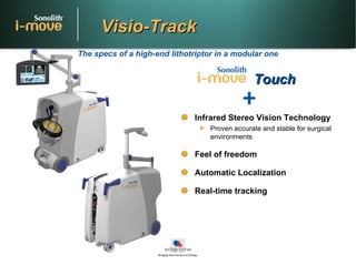 Visio-Track <ul><li>Infrared Stereo Vision Technology </li></ul><ul><ul><li>Proven accurate and stable for surgical enviro...