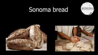 Sonoma bread
 
