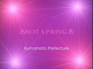 ♨ HOT SPRING ♨ Kumamoto Prefecture 