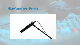 Microfones Voz - Perche
 