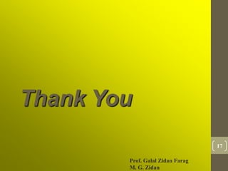 Thank You
17
Prof. Galal Zidan Farag
M. G. Zidan
 