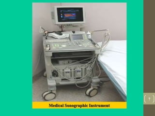 7
Medical Sonographic Instrument
 