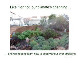 Like it or not, our climate’s changing…
© Project SOUND
… and we need to learn how to cope without over-stressing
 