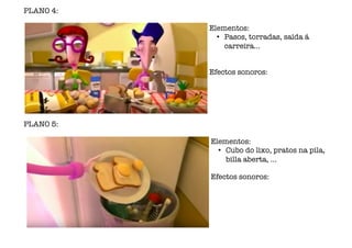 PLANO 4:
Elementos:
• Pasos, torradas, saída á
carreira...
Efectos sonoros:
PLANO 5:
Elementos:
• Cubo do lixo, pratos na pila,
billa aberta, ...
Efectos sonoros:
www.afiestradamestra.gal
 