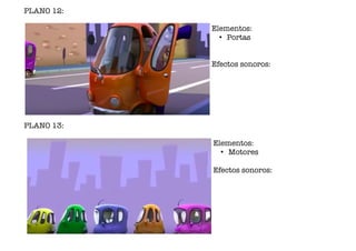 PLANO 12:
Elementos:
• Portas
Efectos sonoros:
PLANO 13:
Elementos:
• Motores
Efectos sonoros:
www.afiestradamestra.gal
 
