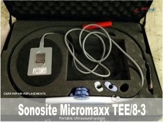 Portable Ultrasound system
CARE-REPAIR-REPLACEMENTS
 