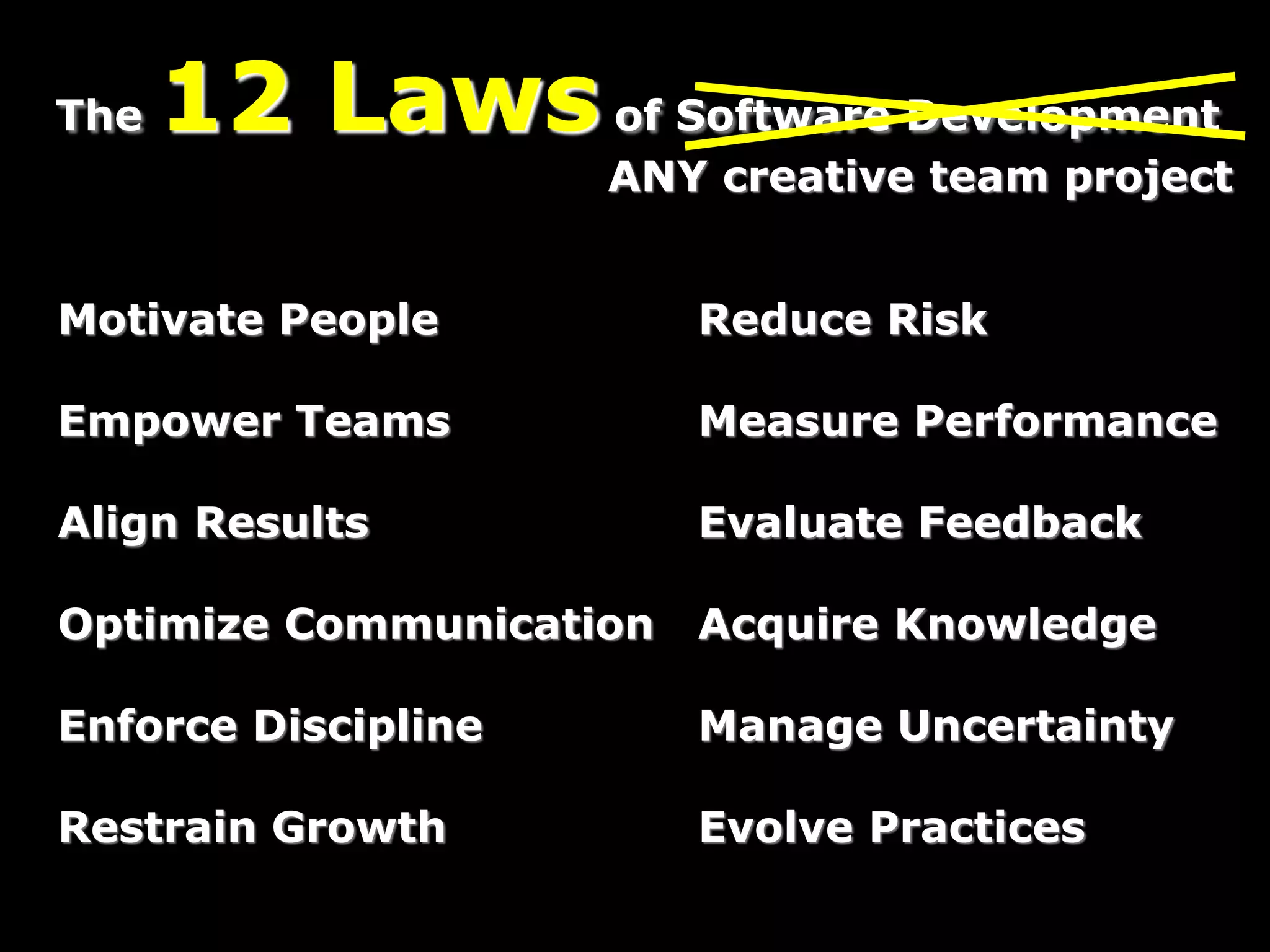 A. psychological profiles
B. leaders vs. rulers
C. organization types
D. organizational structures
E. risk management
F. organizational optimization
G. adaptive methods
H. non-linear improvement
J. tuning process dependencies
K. classification of methods
Agile... what’s next?
Don’t agree?Agreed?
 