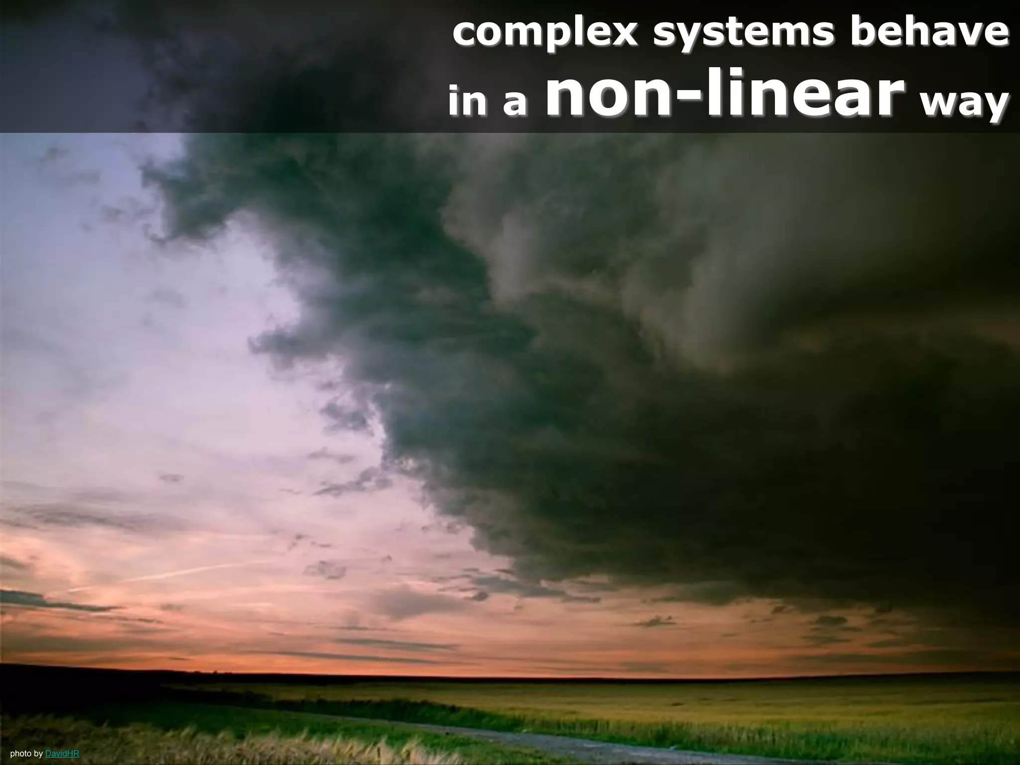 photo by Noël Zia Lee
(many) complex systems are
adaptive
 