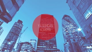 YATIRIMDAN
KORKMA
 