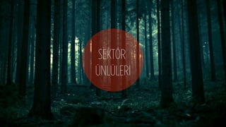 SEKTÖR
ÜNLÜLERI
 
