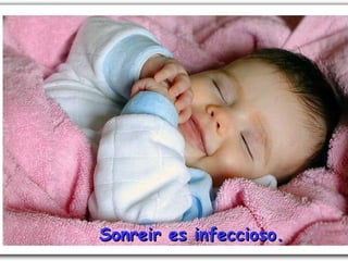 Sonreir es infeccioso.