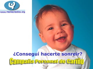 ¿Conseguí hacerte sonreír? Campaña Personal de Cariño 
