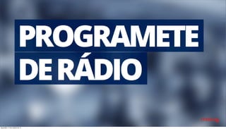 terça-feira, 14 de outubro de 14 
 
