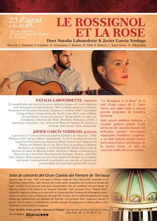 Duet Natalia Labourdette & Javier García Verdugo
Obres de J. Dowland, F. Schubert, R. Schumann, J. Brahms, H. Wolf, B. Britten, C. Saint-Saëns, H. Villa-Lobos
NATALIA LALABOBOURURDEDETTT EE, sooprprananoo
siderada ccomom una dee leleesssÉs cons jjovovo eses cantantntss lílírirriququq esess dddeee l’l’l esestatattt esssespapapanynynyolool
mb més projojece ció inteternrnacacacioionanal.l Obté elel ppririimememerr prprpremememii enen eell CoCoCConcncncururursssam
nent de Jovveentuts MMususiciccalala ss d'd Espanyya ii elelel PPPrerer mimiim EEEMCMCMCYYY (E(Eurururu opopopeaeaeae nnnPerman
Union of MMusu ic Commpepetititititit ononss fof r Youth)h) ll’a’aanynyny 2201015,5,5 eeentntntrere ddd’a’a’altltltrerees.s.s
És connvividada aa llaa gigigirarara ddee concertss ""YoYoY ununnggg tatataalelelentntntsss onono ttouour"rrr" pppererr
f pp f )) yy ,,
Luxembmburu g i Renànànininiaa dedell NoN rd- WeWeststfàfààlililia,aa, AAAleleemamamanynynyaa (2(2( 0101016)6)6);;; iiii
esenta a EEspspanya ll’a’anynyy 22010166 enen el "Festitivavavalll EuEuEurororopepepeuuu dedede SSololisistetes"s"" aarepre
CaCararacas, entntrere mmmolooltetetesss alalltrtrtresees aaactctuauaciciononns.ss
“L“Lee RoRossssigignonoll etet llaa RoRosese”” ésésésés eeeelll
títítotoll d’d’ununaa cacançnçóó dede CC.. SaSaSaSainininnttt
SaSaenenss ququee poposasa nnomom aaaa aaaaaquququququeseseeseeesttt
prprececióióss prprogograramama ddddddeeeee tetetetetetetemàmàmàmmàmàmàtitititititicacacacaaa
amamororososa.a.
AmAmbb aqaqueuestst aambmbieientnt rrrromomomomomànànànànàntititiiititiicccc iiiii
sesensnsibiblele ppododreremm gagaaudududddiririrrir dddddd’u’u’u’uu’uunananananana
sesel·l·leleccccióió ddee cacançnçononnsss bababaasasasasasaadededededed sssssss enenenenenen
dedelilicacadedess popoesesieiess alalaa ememmmaanananannana yeyeyeyeeyey s,ss,s,s,s,
esespapanynyololeses,, brbrasasililereresesseeee iiii aaaangngngngngnglellelellelesesesseseeses,s,s,s,s,s,
aa unun ddelelss inindrdretetss ararquququuitititititececececectòtòtòtòtòtònininininn cscscscs
méméss aaririststococràràtiticscs ii ppririvivivilelelelegigigigiiiatatatatatatsssss dedededede
lala nnosostrtraa ciciututatat:: elel sssssalalalalala óóóóó dededededede
coconcncerertsts ii bbalallsls ddelel GGraraannnnnn CaCCaCaCaCasisisisisiinonononono..
23 d’agost
a les 20.30 h
Sala de Concerts
del Gran Casino del Foment
de Terrassa
JAVIER GARRCÍC AA VEERDRDUGUGO, guuititararrara
remi en el ""CoC ncurss InIntetet rnrnr acaca ioionanal de Guiuitataarrrrrraaa dedede lll'H'H1r pr avava anana"a" iii "DiDiDiiscscsc
an d'Or" pepel seu àlbubummm "I"Impmprer ssions". EEll 2020151515 fffininnalalitittzazaz eelslsl eeesttsts ududu isissMelòma
uperiors d'ininterpretatacicic óóó mumusis cal al Reieialal CCCoononseseeservrvrvatata ororii SuSuS pepeeriririr ororor dddeeesu
Música ddee Madrridid. EnEn eell cuc rs 201014-4-2020151515 eeesss trtrrasasaslllllladada aa aa WeWeW imimimararar,,,
Alemanya,, pep r esstutuddidiarar aa lla Hochchscschuhulelee fffürürr MMMusususikiki FFFraranznzz LLLisissztztz dddeee
mar al costtata de RiRicacaardrdr oo GaGallén. Realalititzazaza eeelll MàMàMMàstststererer dd'I'IIntntererprpretete acacaacióióióWeim
usical a la UUniversrsititätätt MMMozozararteum ddee SaSalzlzzbubub rgrgrg,, ÀuÀuÀustststriria,a, aambbmb EEElililiotototMu
pp
Després d'hahavev r guananyayaatt méméss d'una dedesesenanaa ddee prprprremememisiss eenn ceceertrtàmàmàmenenensssFisk. D
nacionals ii ini ternnacacioioionanalsls éés presenntatatt cocoommm unununaaa dedede lleses fffiggururuuresess mmmésésésn
prpromomo etetededores del ppanannorororamamamaa guguguitititararrírííststs icic aactctctuauaual.l.l.
Saló de concerts del Gran Casino del Foment de Terrassa
Aquesta obra de l'any 1920 correspon a l'última etapa de Lluís Muncunill, inspirada en el
classicisme noucentista, molt allunyat del modernisme imaginatiu de la primera dècada del
segle. L'edifici va ser decorat amb gran sumptuositat, tant pel mobiliari com pels llums, els
objectes artístics i les pintures de Joaquim Vancells i dels germans Pere i Tomàs Viver i
Aymerich. Aquesta entitat es va convertir en el principal lloc d'esbarjo de la burgesia conser-
vadora terrassenca durant bona part del segle XX. A l'antic saló de ball hi ha pintures de Josep
Obiols que substitueixen les anteriors de Vancells i els germans Viver, malmeses durant la
guerra. Tot el conjunt constitueix un notable exemple d’arquitectura eclèctica dins la línia
esteticista característica terrassenca..
A les 19.30 h visita guiada. Aforament limitat. Inscripcions prèvies al Servei de Cultura
(Font Vella, 28 • T. 93 783 27 11)
Hi col·labora:
 