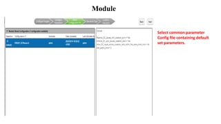 Module
Select common parameter
Config file containing default
set parameters.
 