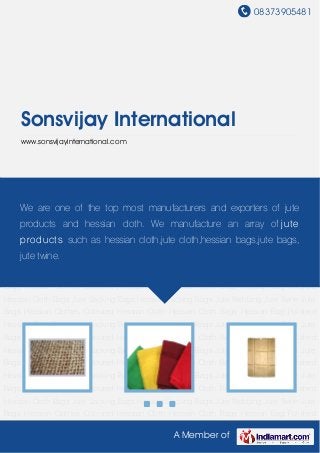 08373905481
A Member of
Sonsvijay International
www.sonsvijayinternational.com
Hessian Clothes Coloured Hessian Cloth Hessian Cloth Bags Hessian Bag Polished Hessian
Cloth Bags Jute Sacking Bags Hessian Sacking Bags Jute Webbing Jute Twine Jute
Bags Hessian Clothes Coloured Hessian Cloth Hessian Cloth Bags Hessian Bag Polished
Hessian Cloth Bags Jute Sacking Bags Hessian Sacking Bags Jute Webbing Jute Twine Jute
Bags Hessian Clothes Coloured Hessian Cloth Hessian Cloth Bags Hessian Bag Polished
Hessian Cloth Bags Jute Sacking Bags Hessian Sacking Bags Jute Webbing Jute Twine Jute
Bags Hessian Clothes Coloured Hessian Cloth Hessian Cloth Bags Hessian Bag Polished
Hessian Cloth Bags Jute Sacking Bags Hessian Sacking Bags Jute Webbing Jute Twine Jute
Bags Hessian Clothes Coloured Hessian Cloth Hessian Cloth Bags Hessian Bag Polished
Hessian Cloth Bags Jute Sacking Bags Hessian Sacking Bags Jute Webbing Jute Twine Jute
Bags Hessian Clothes Coloured Hessian Cloth Hessian Cloth Bags Hessian Bag Polished
Hessian Cloth Bags Jute Sacking Bags Hessian Sacking Bags Jute Webbing Jute Twine Jute
Bags Hessian Clothes Coloured Hessian Cloth Hessian Cloth Bags Hessian Bag Polished
Hessian Cloth Bags Jute Sacking Bags Hessian Sacking Bags Jute Webbing Jute Twine Jute
Bags Hessian Clothes Coloured Hessian Cloth Hessian Cloth Bags Hessian Bag Polished
Hessian Cloth Bags Jute Sacking Bags Hessian Sacking Bags Jute Webbing Jute Twine Jute
Bags Hessian Clothes Coloured Hessian Cloth Hessian Cloth Bags Hessian Bag Polished
Hessian Cloth Bags Jute Sacking Bags Hessian Sacking Bags Jute Webbing Jute Twine Jute
Bags Hessian Clothes Coloured Hessian Cloth Hessian Cloth Bags Hessian Bag Polished
We are one of the top most manufacturers and exporters of jute
products and hessian cloth. We manufacture an array of jute
products such as hessian cloth,jute cloth,hessian bags,jute bags,
jute twine.
 