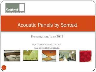 Presentation, June 2015
http://www.sontext.com.au/
sales@sontext.com.au
1
Acoustic Panels by Sontext
 