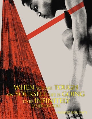ISSUE-JUNE2014,VOL.-3
WHEN YOU ARE TOUGH
ON YOURSELF, LIFE IS GOING
TO BE INFINITELY
EASIER ON YOU.
— NASWIZ HOLIDAY’S
 