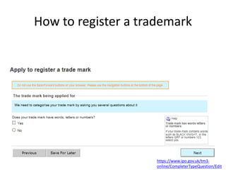 How to register a trademark
https://www.ipo.gov.uk/tm3-
online/CompleterTypeQuestion/Edit
 