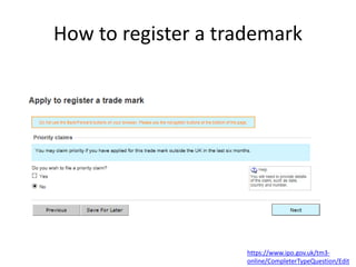 How to register a trademark
https://www.ipo.gov.uk/tm3-
online/CompleterTypeQuestion/Edit
 