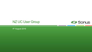 NZ UC User Group
4th August 2016
 