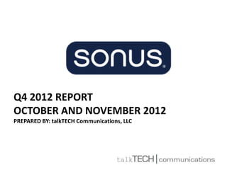 Q4 2012 REPORT
OCTOBER AND NOVEMBER 2012
PREPARED BY: talkTECH Communications, LLC
 
