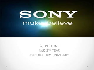 A. ROSELINE
MLIS 2ND YEAR
PONDICHERRY UNIVERSITY

 