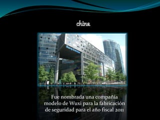 Fue nombrada una compañía
modelo de Wuxi para la fabricación
de seguridad para el año fiscal 2011
 
