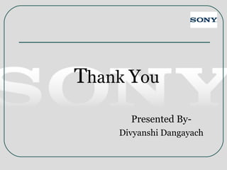 Thank You
Presented By-
Divyanshi Dangayach
 