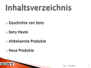 Geschichte von SonySony HeuteAltbekannte ProdukteNeue Produkte Inhaltsverzeichnis14.09.20092Sony