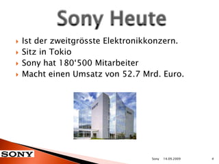 Ist der zweitgrösste Elektronikkonzern.Sitz in TokioSony hat 180‘500 MitarbeiterMacht einen Umsatz von 52.7 Mrd. Euro. Sony Heute 14.09.20094Sony