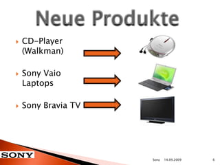 CD-Player (Walkman)Sony Vaio LaptopsSony Bravia TV	Neue Produkte 14.09.20096Sony