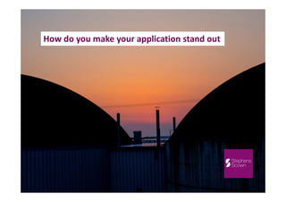 How do you make your application stand out
 