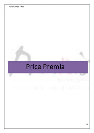 Praxis Business School




                         Price Premia




                                        12
 
