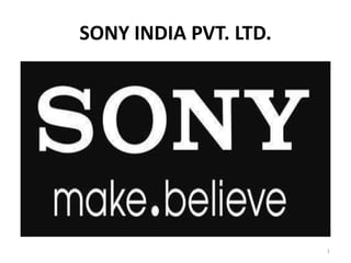 SONY INDIA PVT. LTD.
1
 