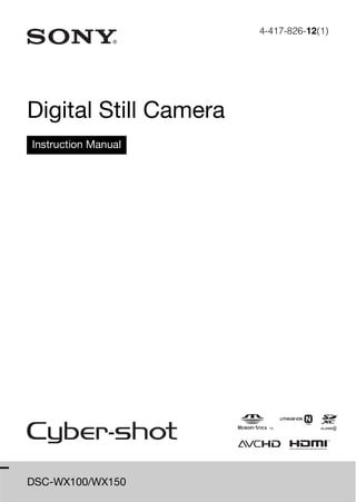 4-417-826-12(1)




Digital Still Camera
Instruction Manual




DSC-WX100/WX150
 